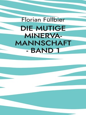 cover image of Die mutige Minerva-Mannschaft--Band 1